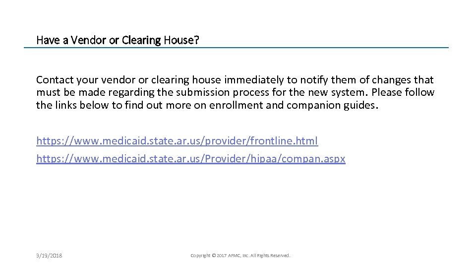 Have a Vendor or Clearing House? Contact your vendor or clearing house immediately to