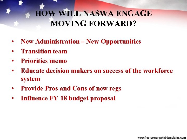 HOW WILL NASWA ENGAGE MOVING FORWARD? • • • New Administration – New Opportunities