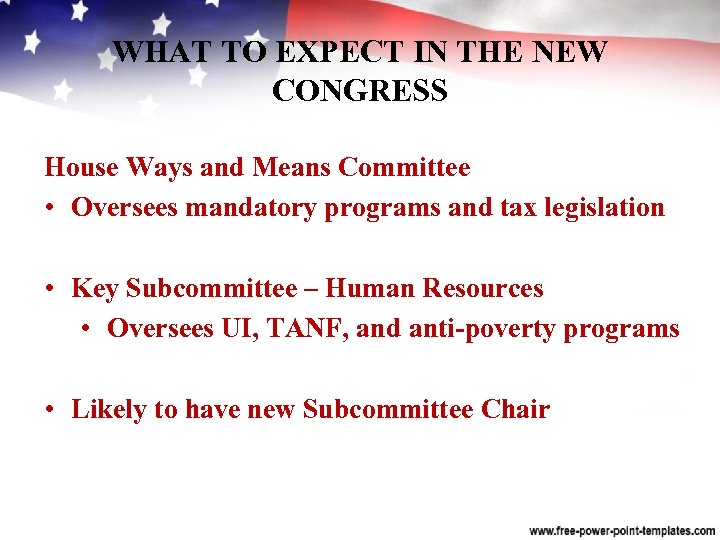 WHAT TO EXPECT IN THE NEW CONGRESS House Ways and Means Committee • Oversees