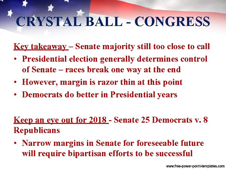 CRYSTAL BALL CONGRESS Key takeaway – Senate majority still too close to call •