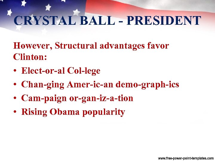 CRYSTAL BALL PRESIDENT However, Structural advantages favor Clinton: • Elect or al Col lege