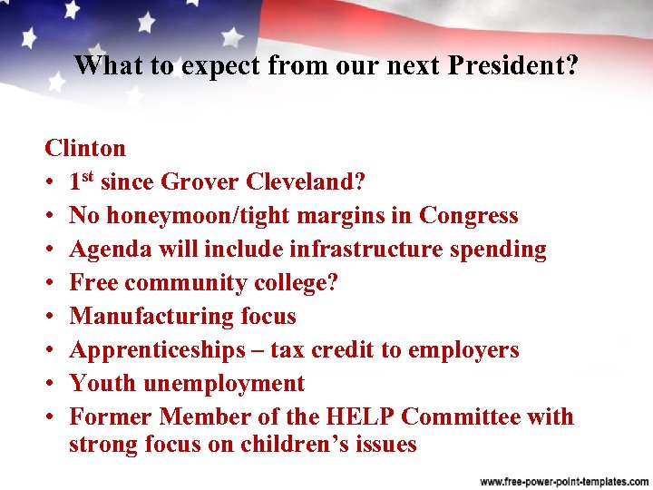 What to expect from our next President? Clinton • 1 st since Grover Cleveland?