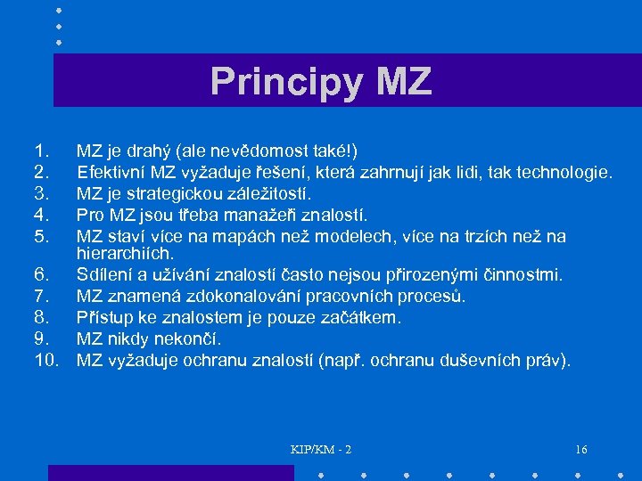 Principy MZ 1. 2. 3. 4. 5. MZ je drahý (ale nevědomost také!) Efektivní