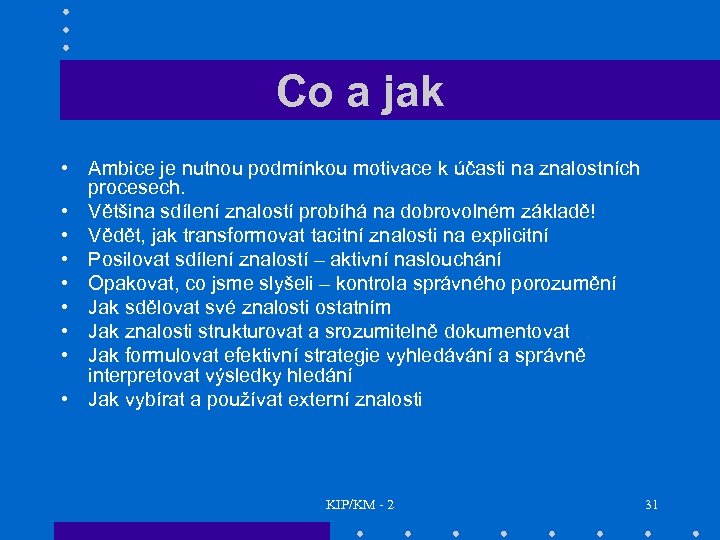 Co a jak • Ambice je nutnou podmínkou motivace k účasti na znalostních procesech.