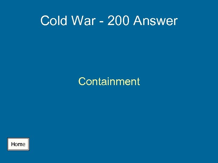 Cold War - 200 Answer Containment Home 