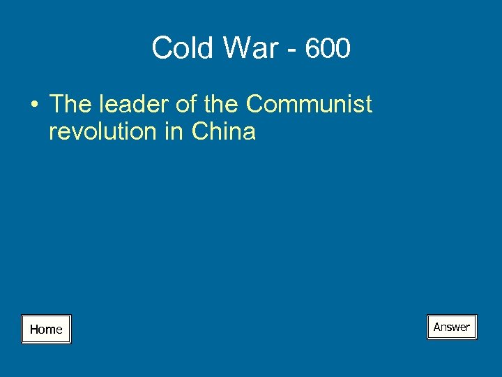 Cold War - 600 • The leader of the Communist revolution in China Home
