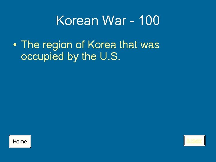 Korean War - 100 • The region of Korea that was occupied by the