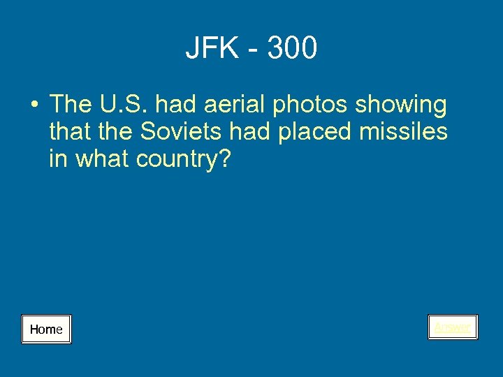 JFK - 300 • The U. S. had aerial photos showing that the Soviets