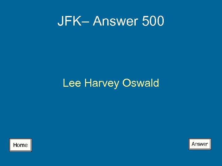 JFK– Answer 500 Lee Harvey Oswald Home Answer 