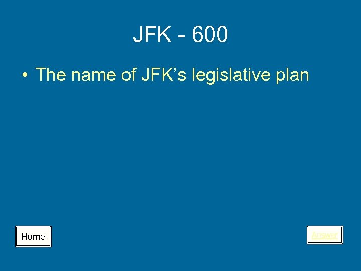 JFK - 600 • The name of JFK’s legislative plan Home Answer 