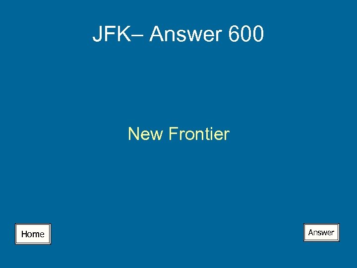 JFK– Answer 600 New Frontier Home Answer 