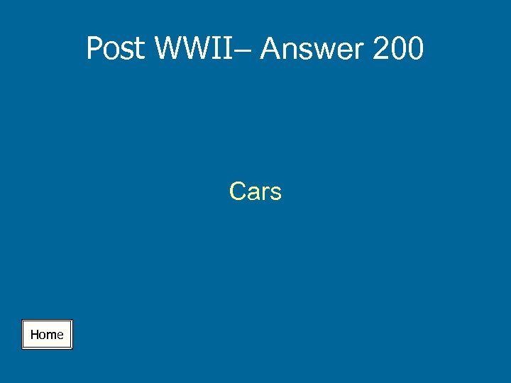 Post WWII– Answer 200 Cars Home 