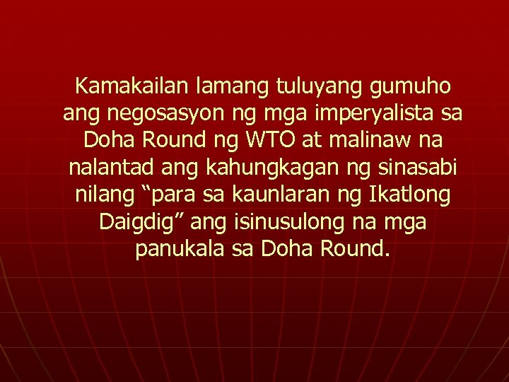 Kamakailan lamang tuluyang gumuho ang negosasyon ng mga imperyalista sa Doha Round ng WTO