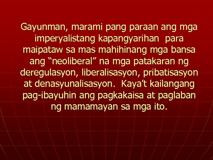 Gayunman, marami pang paraan ang mga imperyalistang kapangyarihan para maipataw sa mas mahihinang mga