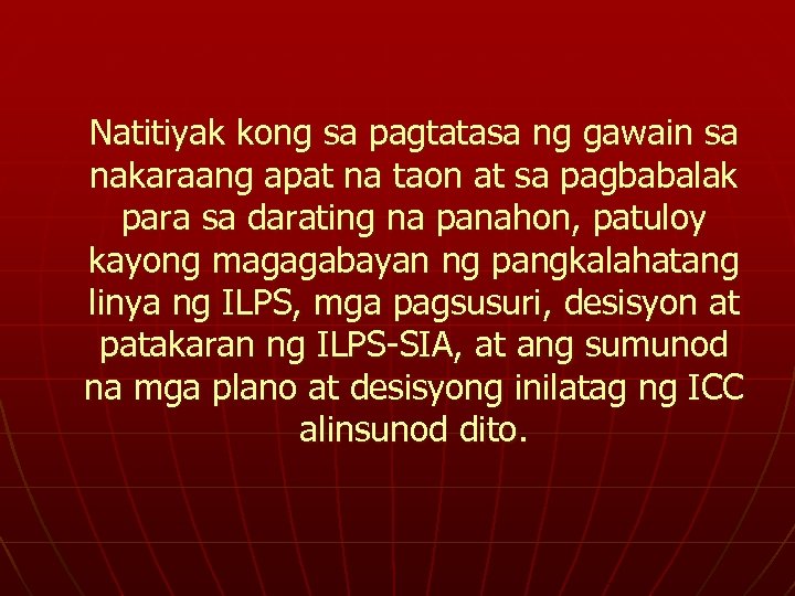 Natitiyak kong sa pagtatasa ng gawain sa nakaraang apat na taon at sa pagbabalak