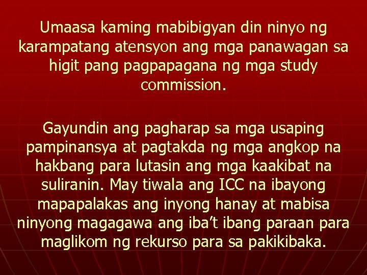Umaasa kaming mabibigyan din ninyo ng karampatang atensyon ang mga panawagan sa higit pang