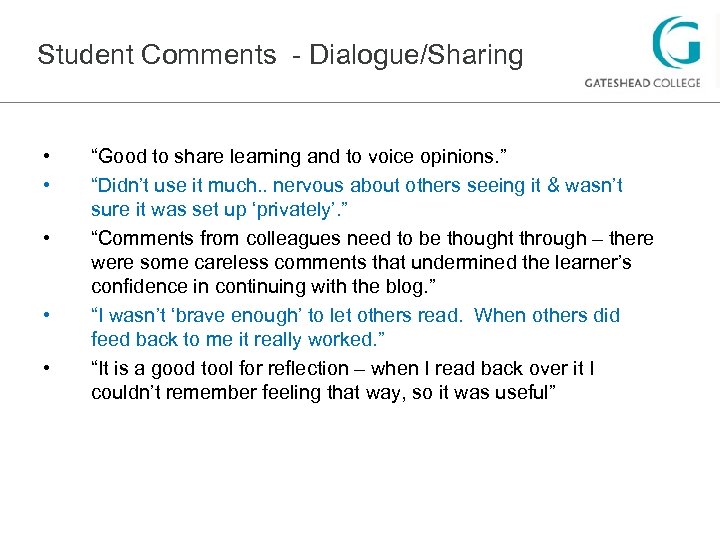 Student Comments - Dialogue/Sharing • • • “Good to share learning and to voice