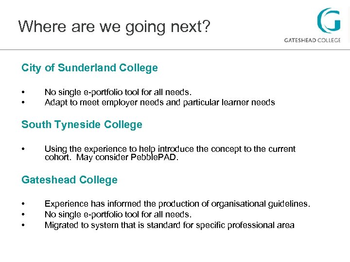 Where are we going next? City of Sunderland College • • No single e-portfolio