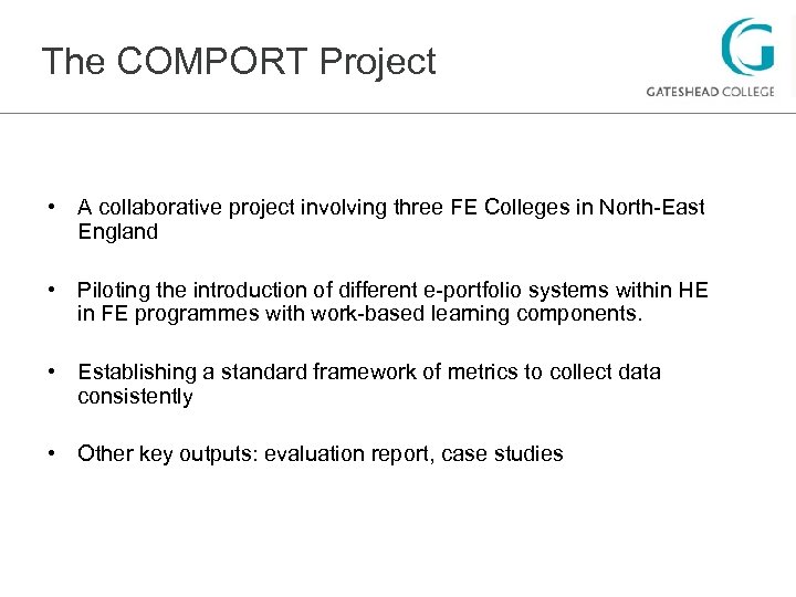 The COMPORT Project • A collaborative project involving three FE Colleges in North-East England
