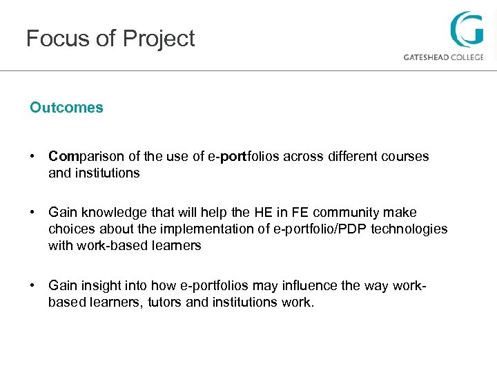 Focus of Project Outcomes • Comparison of the use of e-portfolios across different courses