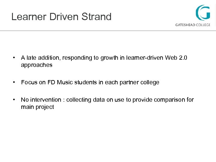 Learner Driven Strand • A late addition, responding to growth in learner-driven Web 2.