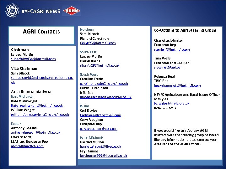 #YFCAGRI NEWS AGRI Contacts Chairman Lynsey Martin superfairy 434@hotmail. com Vice Chairman Sam Dilcock