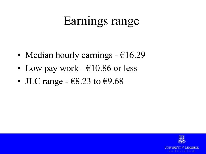 Earnings range • Median hourly earnings - € 16. 29 • Low pay work