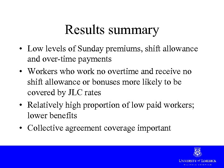 Results summary • Low levels of Sunday premiums, shift allowance and over-time payments •