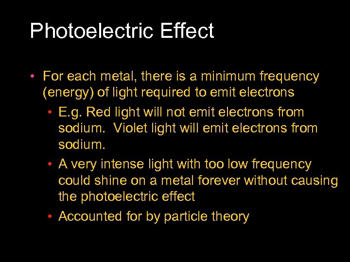 Photoelectric Effect • For each metal, there is a minimum frequency (energy) of light