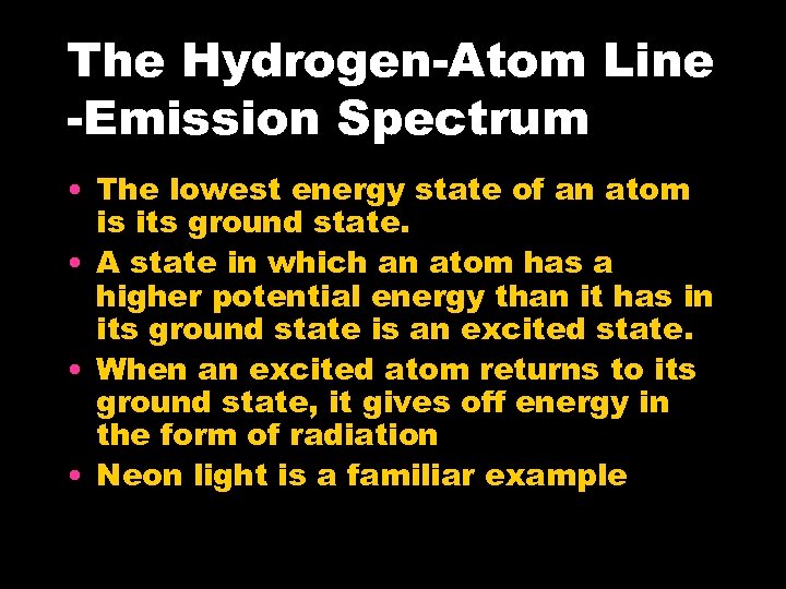 The Hydrogen-Atom Line -Emission Spectrum • The lowest energy state of an atom is