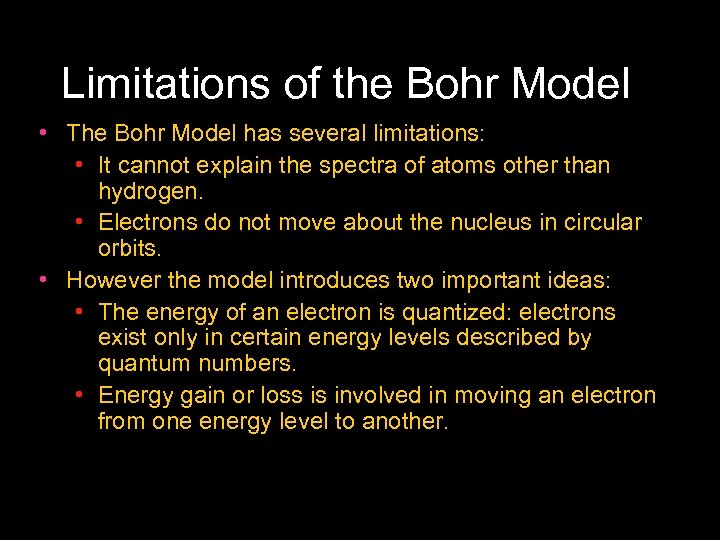 Limitations of the Bohr Model • The Bohr Model has several limitations: • It