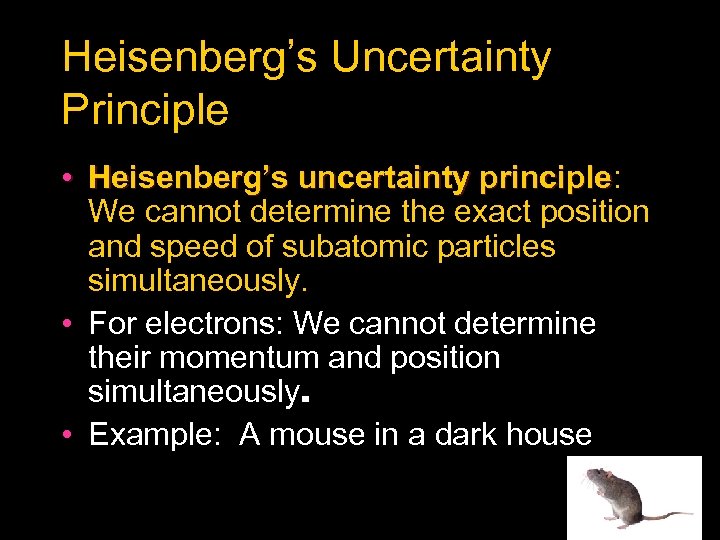 Heisenberg’s Uncertainty Principle • Heisenberg’s uncertainty principle: principle We cannot determine the exact position