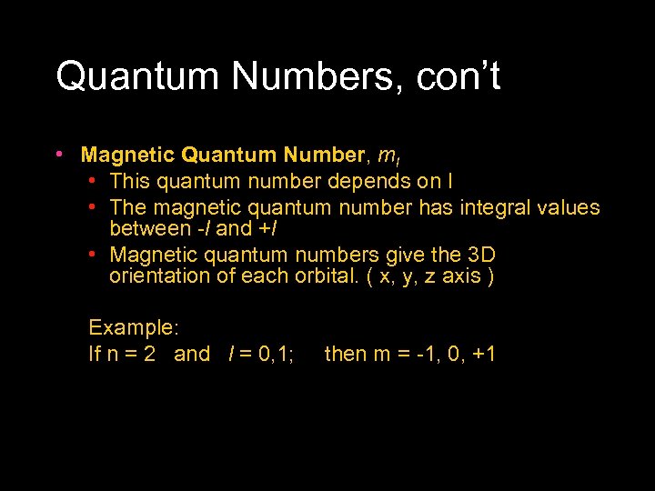 Quantum Numbers, con’t • Magnetic Quantum Number, ml • This quantum number depends on