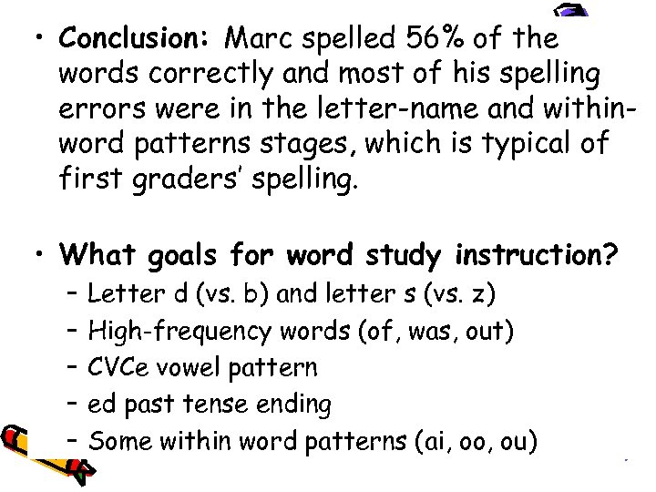  • Conclusion: Marc spelled 56% of the words correctly and most of his