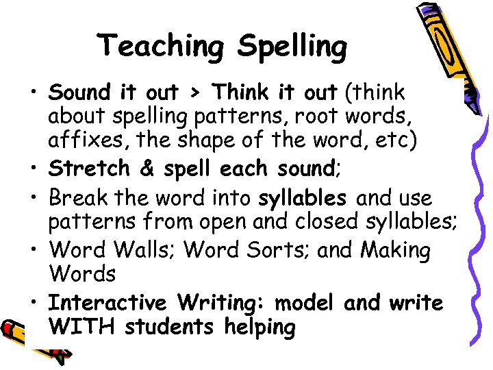 Teaching Spelling • Sound it out > Think it out (think about spelling patterns,