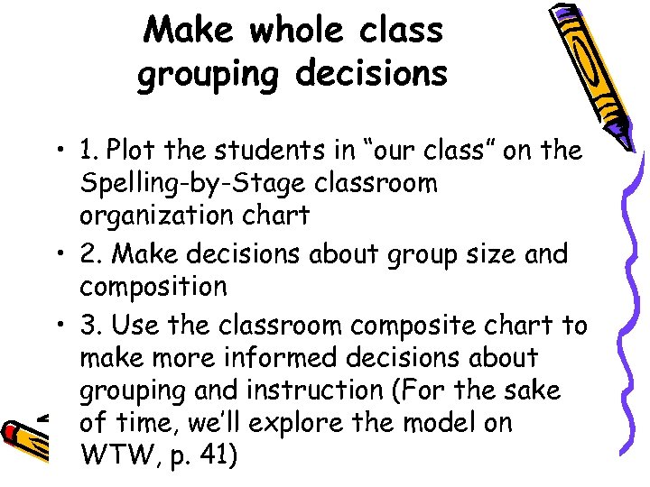 Make whole class grouping decisions • 1. Plot the students in “our class” on