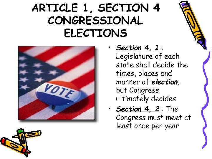 ARTICLE 1, SECTION 4 CONGRESSIONAL ELECTIONS • Section 4, 1 : Legislature of each