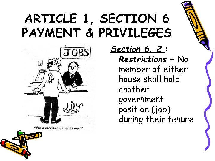 ARTICLE 1, SECTION 6 PAYMENT & PRIVILEGES Section 6, 2 : Restrictions – No