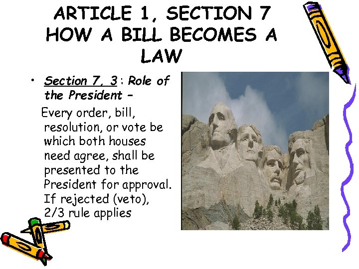 ARTICLE 1, SECTION 7 HOW A BILL BECOMES A LAW • Section 7, 3