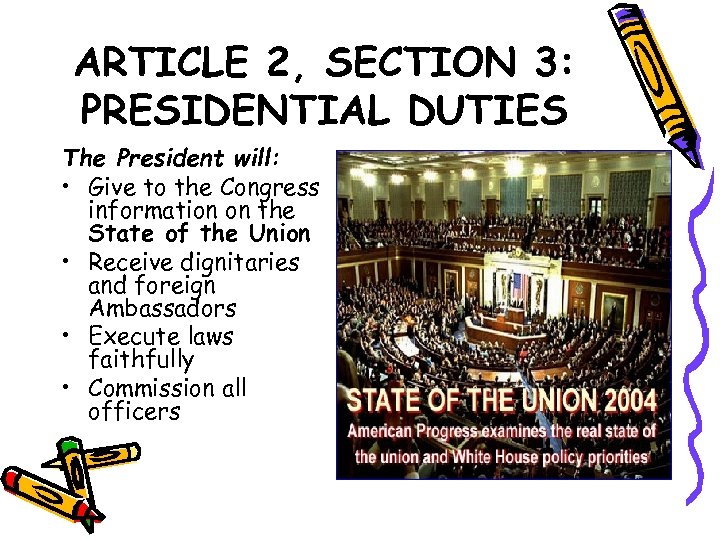 ARTICLE 2, SECTION 3: PRESIDENTIAL DUTIES The President will: • Give to the Congress