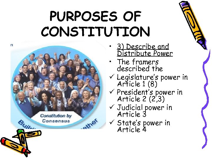 PURPOSES OF CONSTITUTION • 3) Describe and Distribute Power • The framers described the