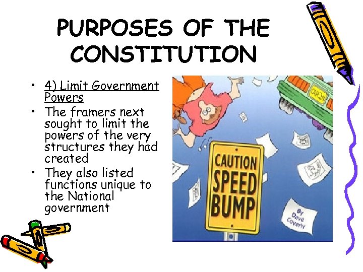 PURPOSES OF THE CONSTITUTION • 4) Limit Government Powers • The framers next sought