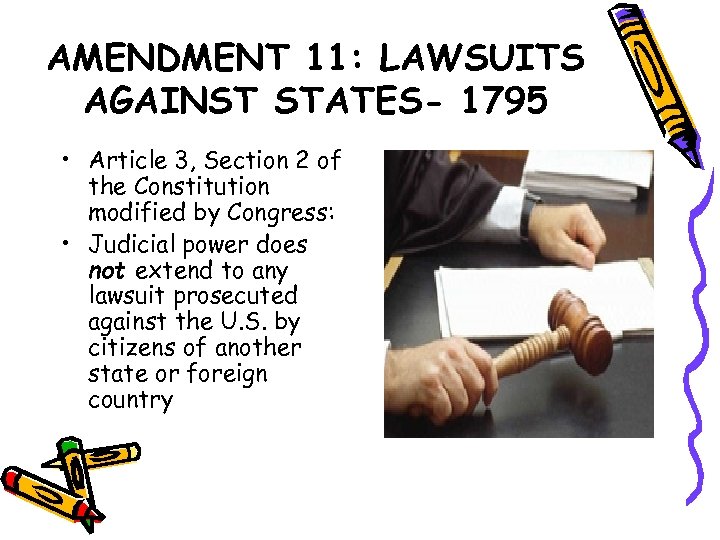 AMENDMENT 11: LAWSUITS AGAINST STATES- 1795 • Article 3, Section 2 of the Constitution