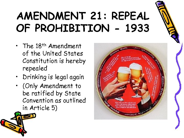 AMENDMENT 21: REPEAL OF PROHIBITION - 1933 • The 18 th Amendment of the