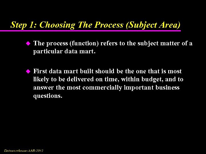 Step 1: Choosing The Process (Subject Area) u The process (function) refers to the