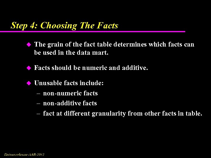 Step 4: Choosing The Facts u The grain of the fact table determines which