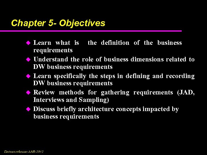 Chapter 5 - Objectives u u u Learn what is the definition of the