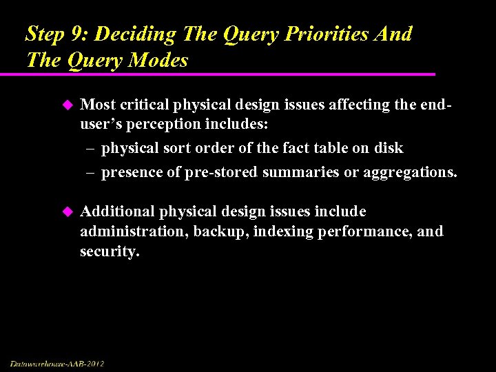 Step 9: Deciding The Query Priorities And The Query Modes u Most critical physical