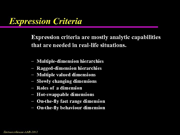 Expression Criteria Expression criteria are mostly analytic capabilities that are needed in real-life situations.