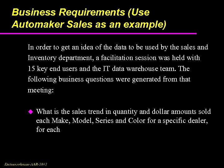 Business Requirements (Use Automaker Sales as an example) In order to get an idea